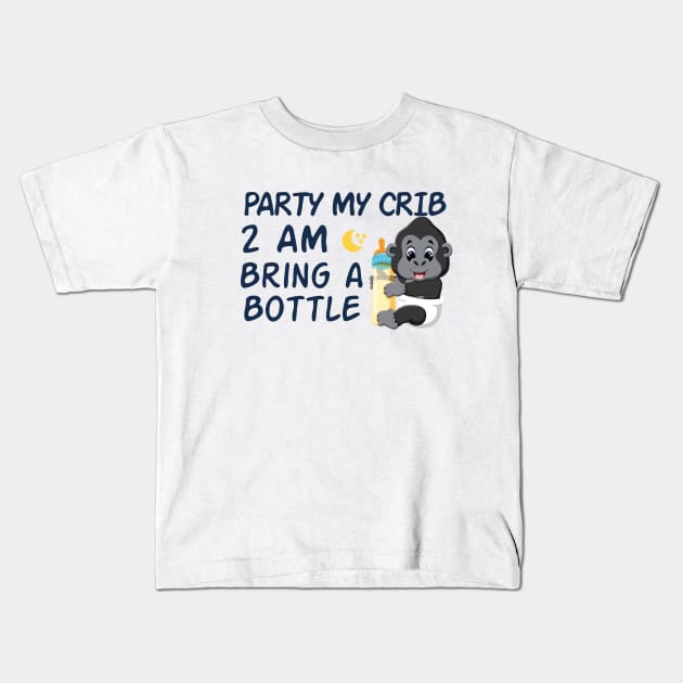 party in my crib 2am bring a bottle,party at my crib bring a bottle,funny baby Kids T-Shirt by MrStylish97